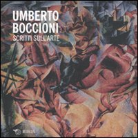 Scritti sull'arte (9788857505862) by Umberto Boccioni