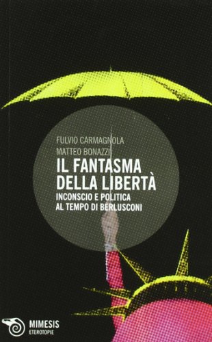 Imagen de archivo de Il fantasma della libert. Inconscio e politica al tempo di Berlusconi [Paperback] (I) a la venta por Brook Bookstore