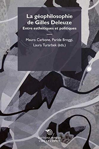 Beispielbild fr La Geophilosophie De Gilles Deleuze Entre Esthetique Et Politiques zum Verkauf von libreriauniversitaria.it