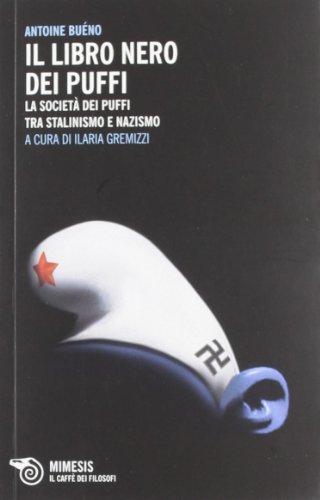 Beispielbild fr Il libro nero dei Puffi. La societ dei Puffi tra stalinismo e nazismo zum Verkauf von libreriauniversitaria.it