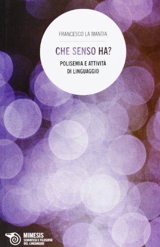 9788857512655: Che senso ha? Polisemia e attivit di linguaggio (Semiotica e filosofia del linguaggio)