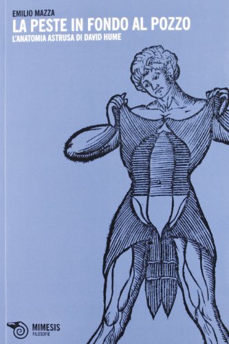 Stock image for La peste in fondo al pozzo. L'anatomia astrusa di David Hume for sale by Librerie Dedalus e Minotauro