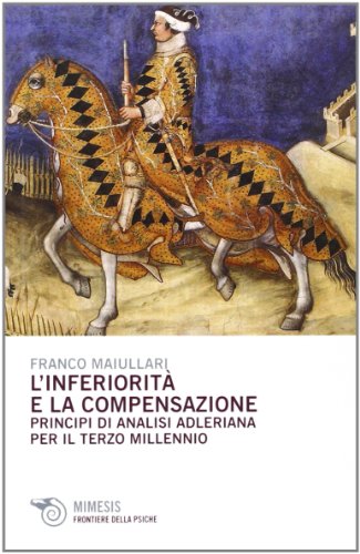 Stock image for L'inferiorit e la compensazione. Principi di analisi adleriana per ilterzo millennio for sale by libreriauniversitaria.it