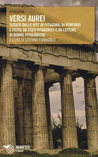 9788857520049: Versi aurei. Seguiti dalle Vite di Pitagora di Porfirio e Fozio, da testi pitagorici e da lettere di donne pitagoriche (I cabiri)