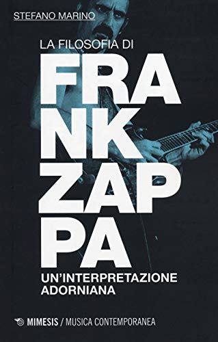 Stock image for La filosofia di Frank Zappa. Un'interpretazione adorniana for sale by libreriauniversitaria.it