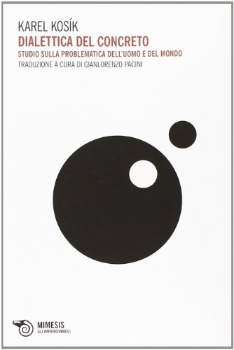 Stock image for Dialettica del concreto. Studio sulla problematica dell'uomo e del mondo for sale by libreriauniversitaria.it