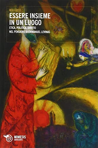 9788857520827: Essere insieme in un luogo. Etica, politica, diritto nel pensiero di Emmanuel Levinas (Novecento)