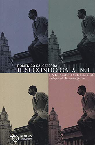 9788857522340: Il secondo Calvino. Un discorso sul metodo (Saggi letterari)