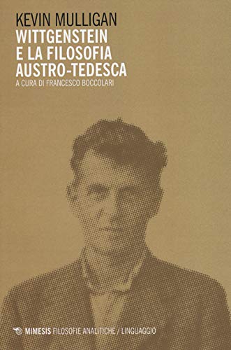 9788857523071: Wittgenstein e la filosofia austro-tedesca (Filosofie analitiche. Linguaggio)