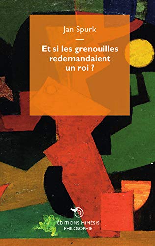 Stock image for Et si les grenouilles redemandaient un roi ? Spurk, Jan for sale by BIBLIO-NET