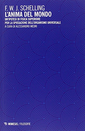 9788857524603: L'anima del mondo. Un'ipotesi di fisica superiore per la spiegazione dell'organismo universale (Filosofie)