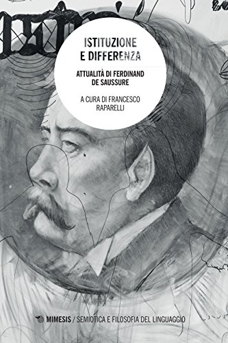 9788857525594: Istituzione e differenza. Attualit di Ferdinand de Saussure (Semiotica e filosofia del linguaggio)