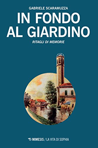 9788857525600: In fondo al giardino. Ritagli di memorie (La vita di Sophia)