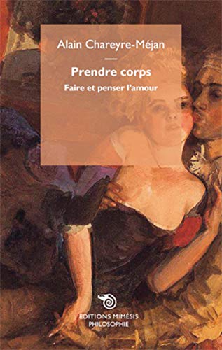 Stock image for Prendre Corps, Faire Et Penser L'Amour for sale by libreriauniversitaria.it