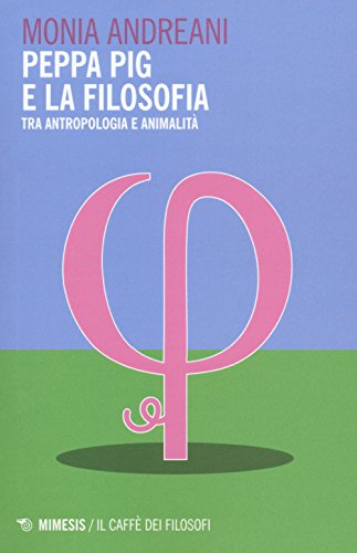 9788857527611: Peppa Pig e la filosofia. Tra antropologia e animalit (Il caff dei filosofi)