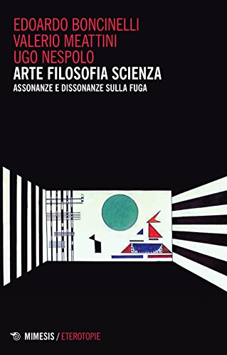 9788857528489: Arte filosofia scienza. Assonanze e dissonanza sulla fuga (Eterotopie)