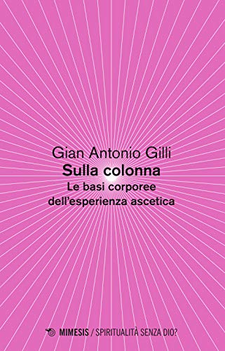 Stock image for Sulla colonna. Le basi corporee dell'esperienza ascetica for sale by libreriauniversitaria.it
