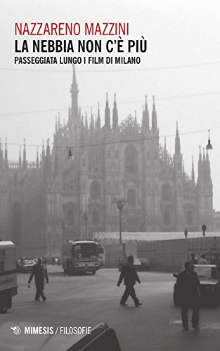 9788857530703: La nebbia non c' pi. Passeggiata lungo i film di Milano (Filosofie)