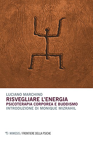 9788857531403: Risvegliare l'energia. Psicoterapia corporea e buddismo (Frontiere della psiche)