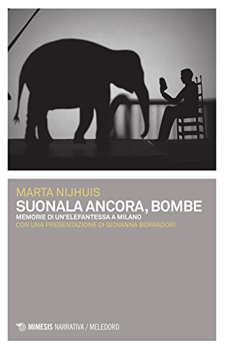 9788857531441: Suonala ancora, Bombe. Memorie di un'elefantessa a Milano