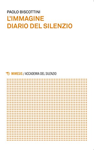 9788857531533: L'immagine. Diario del silenzio (Accademia del silenzio)