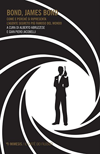 Imagen de archivo de Bond, James Bond. Come e perch si ripresenta l'agente segreto pi famoso del mondo a la venta por libreriauniversitaria.it