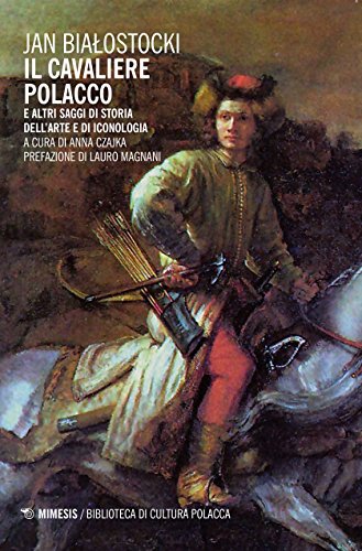 9788857532653: Il cavaliere polacco e altri saggi di storia dell'arte e di iconologia