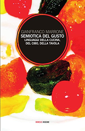 Beispielbild fr Semiotica del gusto. Linguaggi della cucina, del cibo, della tavola zum Verkauf von libreriauniversitaria.it