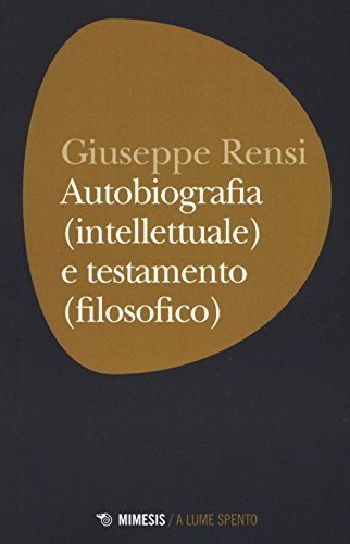 Beispielbild fr Autobiografia (intellettuale) e testamento (filosofico) Rensi, Giuseppe zum Verkauf von Brook Bookstore