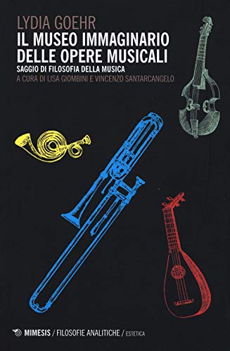 Stock image for Il museo immaginario delle opere musicali. Saggio di filosofia della musica (Italian) for sale by Brook Bookstore On Demand