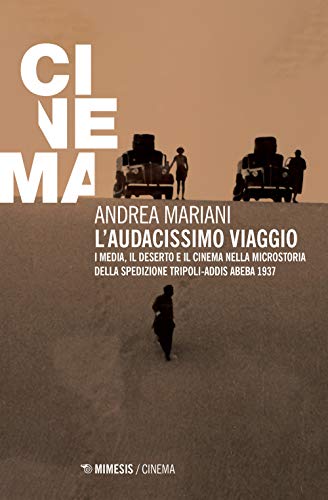 Beispielbild f�r L'audacissimo viaggio. I media, il deserto e il cinema nella microstoria della spedizione Tripoli-Addis Abeba 1937 zum Verkauf von libreriauniversitaria.it