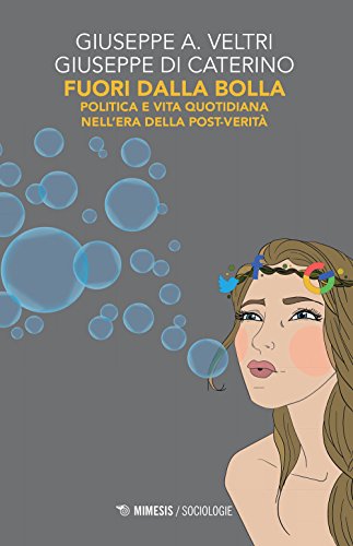 Beispielbild fr Fuori dalla bolla. Politica e vita quotidiana nell'era della post-verit zum Verkauf von libreriauniversitaria.it