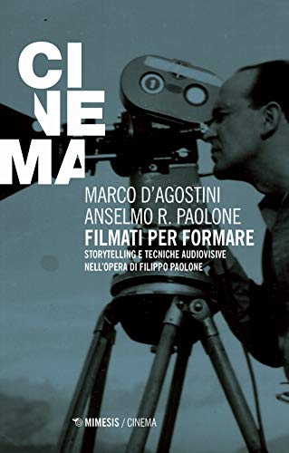 9788857545523: Filmati per formare. Storytelling e tecniche audiovisive nell'opera di Filippo Paolone