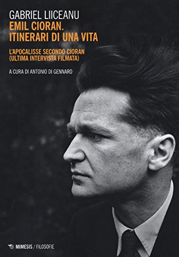 Stock image for Emil Cioran, itinerari di una vita. L'Apocalisse secondo Cioran (ultima intervista filmata) for sale by libreriauniversitaria.it