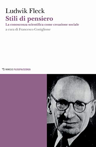 9788857557366: Stili di pensiero. La conoscenza scientifica come creazione sociale (Mimesis. Filosofia/Scienza)