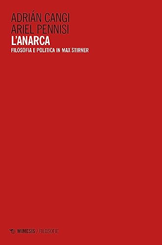 Imagen de archivo de L'anarca. Filosofia e politica in Max Stirner (Filosofie) a la venta por libreriauniversitaria.it