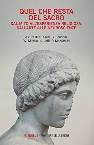 Imagen de archivo de Quel che resta del sacro. Dal mito all'esperienza religiosa, dall'arte alle neuroscienze (Frontiere della psiche) a la venta por libreriauniversitaria.it