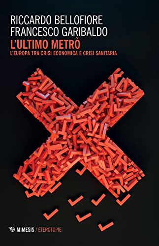 Imagen de archivo de L'ultimo metr. L'Europa tra crisi economica e crisi sanitaria (Eterotopie) a la venta por libreriauniversitaria.it