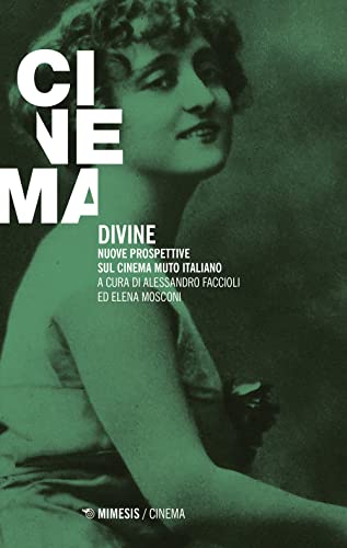 Imagen de archivo de Divine. Nuove prospettive sul cinema muto italiano (Cinema / Minima) a la venta por libreriauniversitaria.it