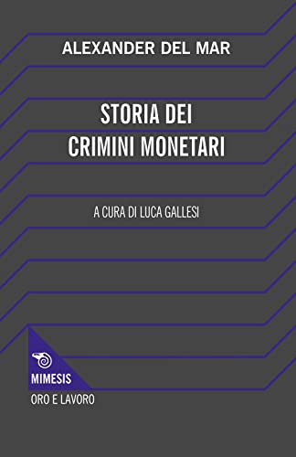 Beispielbild fr Storia dei crimini monetari (Oro e Lavoro) zum Verkauf von libreriauniversitaria.it