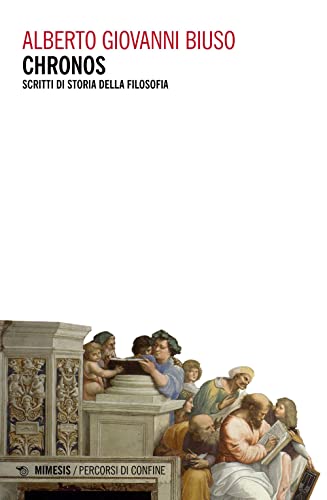 Beispielbild fr Chronos. Scritti di storia della filosofia (Percorsi di confine) zum Verkauf von libreriauniversitaria.it