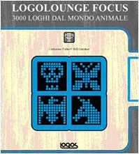 Beispielbild fr Logolounge focus. 3000 loghi dal mondo animale. Ediz. illustrata Fishel, Catharine and Gardner, Bill zum Verkauf von Librisline