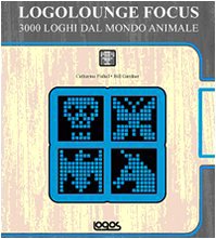 Stock image for Logolounge focus. 3000 loghi dal mondo animale for sale by Librerie Dedalus e Minotauro