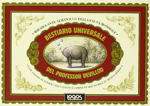 Stock image for Bestiario universale del professor Revillod. Mirabolante almanacco della fauna mondiale for sale by SecondSale