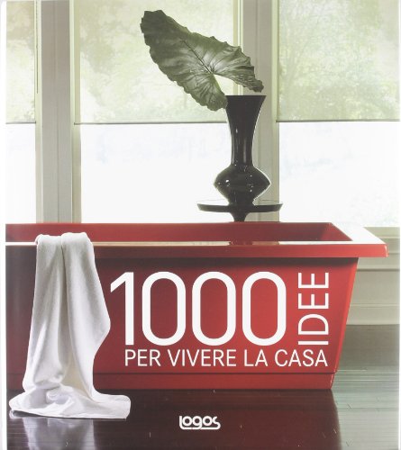 9788857601861: 1000 idee per vivere la casa