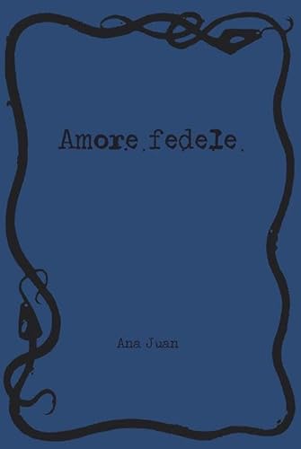 Amore fedele (9788857603292) by Juan, Ana