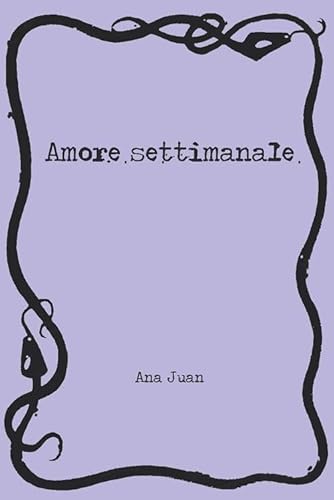 Amore settimanale (9788857603308) by Juan, Ana