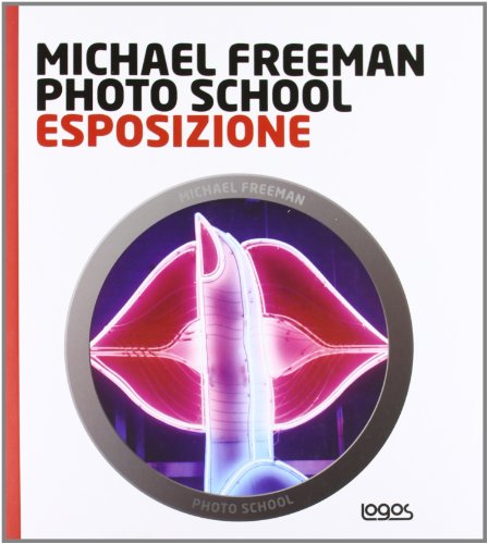 Photo school. Esposizione (9788857604374) by Michael Freeman