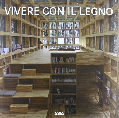 9788857604879: Vivere con il legno. Ediz. italiana, tedesca, inglese e francese