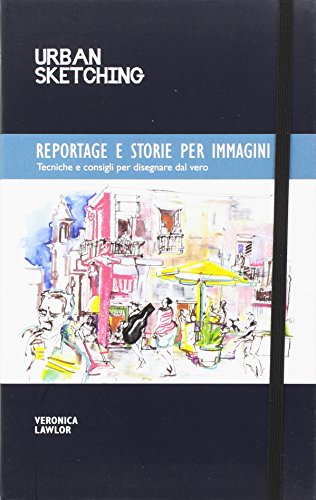 Imagen de archivo de Urban sketching. Reportage e storie per immagini a la venta por libreriauniversitaria.it